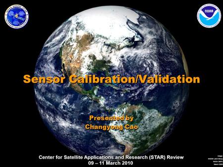 Center for Satellite Applications and Research (STAR) Review 09 – 11 March 2010 Image: MODIS Land Group, NASA GSFC March 2000 Sensor Calibration/Validation.