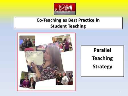 Co-Teaching as Best Practice in Student Teaching Parallel Teaching Strategy 1.