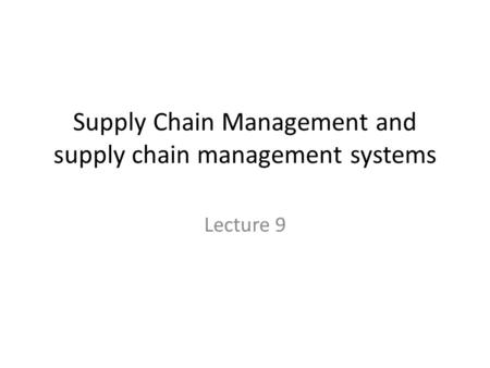 Supply Chain Management and supply chain management systems