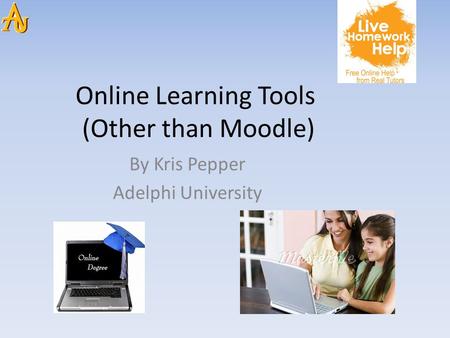 Online Learning Tools (Other than Moodle) By Kris Pepper Adelphi University.