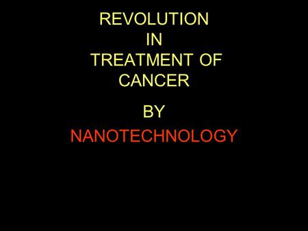 REVOLUTION IN TREATMENT OF CANCER