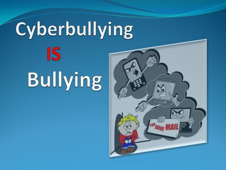 (intro. to what is cyberbullying)