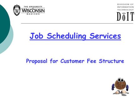 Job Scheduling Services Proposal for Customer Fee Structure.
