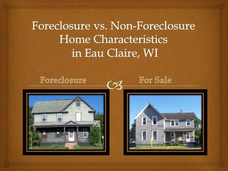Hypothesis  Foreclosure average list price will be less than for sale average list price  Foreclosures will be more concentrated in low-income areas.