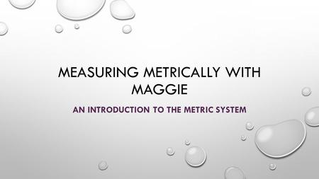 Measuring Metrically with Maggie