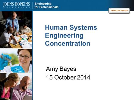 Human Systems Engineering Concentration Amy Bayes 15 October 2014.