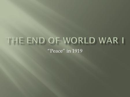 “Peace” in 1919. Russia’s defeat in 1917 meant the Germans were able to bring thousands of troops from the Eastern Front to the West. In early 1918, the.