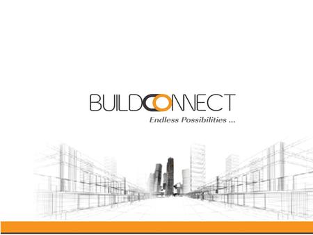 What is Build Connect BuildConnect is a Conference dedicated solely to the Construction, Architecture & Interior industry. Today, Indian construction.