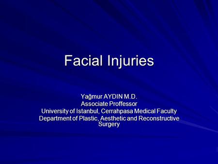 Facial Injuries Yağmur AYDIN M.D. Associate Proffessor