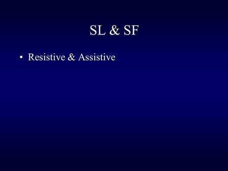 SL & SF Resistive & Assistive. Speed, Agility, and Speed- Endurance Development Larger Versionarger Version