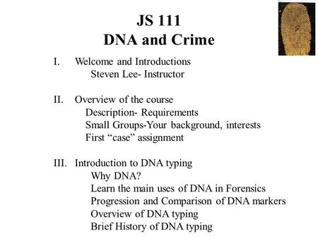 JS 111 DNA and Crime Welcome and Introductions Steven Lee- Instructor