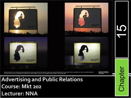 Advertising and Public Relations Course: Mkt 202 Lecturer: NNA
