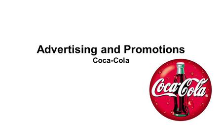 Advertising and Promotions Coca-Cola. Agenda ●Integrated Marketing Communications ●Types of advertising ●Developing Advertising Program ●Evaluating the.