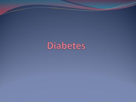 What is Diabetes? A disease in which there are high levels of sugar in the blood. Three types of Diabetes: Type 1 Type 2 Gestational Diabetes affects.
