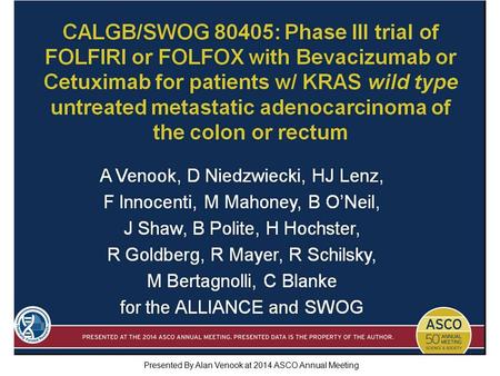 CALGB/SWOG 80405: Phase III trial of FOLFIRI or FOLFOX with Bevacizumab or Cetuximab for patients w/ KRAS wild type untreated metastatic adenocarcinoma.