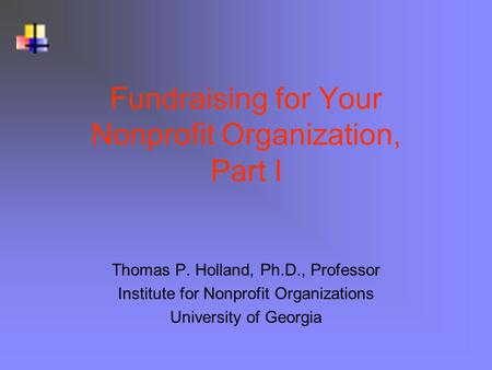 Fundraising for Your Nonprofit Organization, Part I