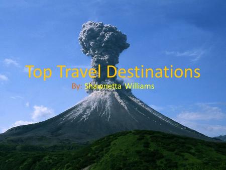 Top Travel Destinations By: Shawnetta Williams. New Zealand Milford Sound Abel Tasman National Park.