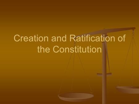 Creation and Ratification of the Constitution. The Convention Convenes ■ Meets in Philadelphia in the Pennsylvania State House, now called Independence.