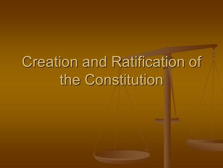 Creation and Ratification of the Constitution