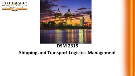 DSM 2315 Shipping and Transport Logistics Management.