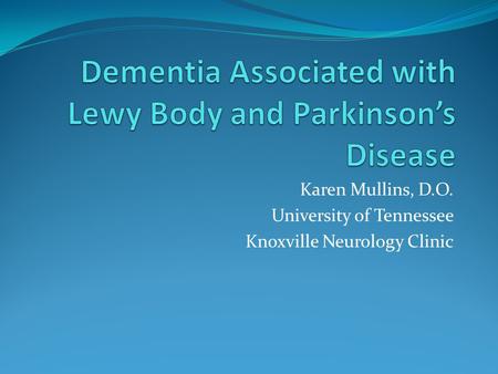 Karen Mullins, D.O. University of Tennessee Knoxville Neurology Clinic.