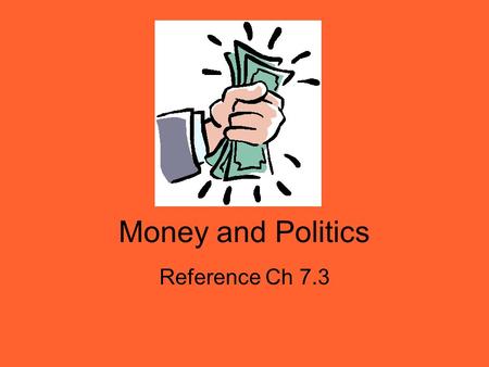 Money and Politics Reference Ch 7.3.