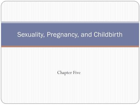 Sexuality, Pregnancy, and Childbirth