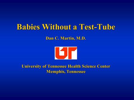 Babies Without a Test-Tube Dan C. Martin, M. D