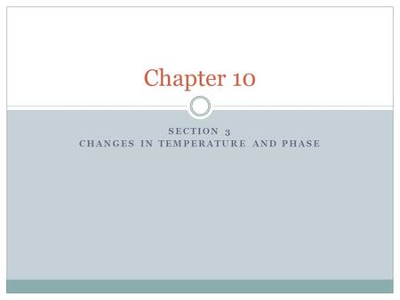 SECTION 3 CHANGES IN TEMPERATURE AND PHASE Chapter 10.