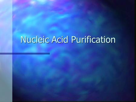 Nucleic Acid Purification. Stratagene’s Products for Nucleic Acid Purification.