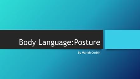 Body Language:Posture