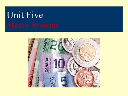 Unit Five Money Systems. Unit 6 Vocabulary Account Receivable Bill of Exchange Bond Capital Project Commercial Invoice Credit Terms Currency Future Electronic.