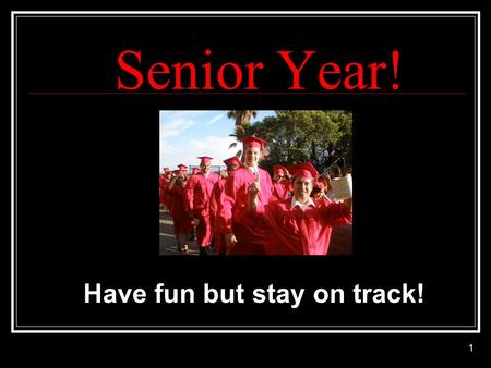 Have fun but stay on track!