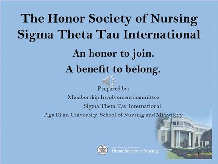 1 The Honor Society of Nursing Sigma Theta Tau International An honor to join. A benefit to belong. Prepared by: Membership Involvement committee Sigma.