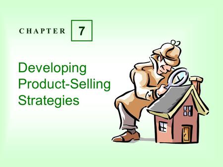 Developing Product-Selling Strategies C H A P T E R 7.