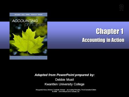 Weygandt, Kieso, Kimmel, Trenholm, Kinnear Accounting Principles, Third Canadian Edition © 2009 John Wiley & Sons Canada, Ltd. Adapted from PowerPoint.