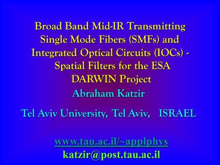 Broad Band Mid-IR Transmitting Single Mode Fibers (SMFs) and Integrated Optical Circuits (IOCs) - Spatial Filters for the ESA Spatial Filters for the ESA.