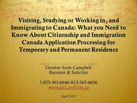 Visiting, Studying or Working in, and Immigrating to Canada: What you Need to Know About Citizenship and Immigration Canada Application Processing for.