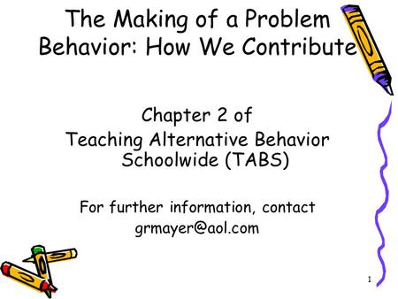 The Making of a Problem Behavior: How We Contribute