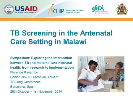 TB Screening in the Antenatal Care Setting in Malawi Symposium: Exploring the intersection between TB and maternal and neonatal health: from research to.