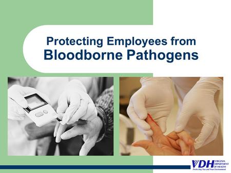 Protecting Employees from Bloodborne Pathogens. Course Objectives After completion of this course, attendees should be able to: Discuss the components.