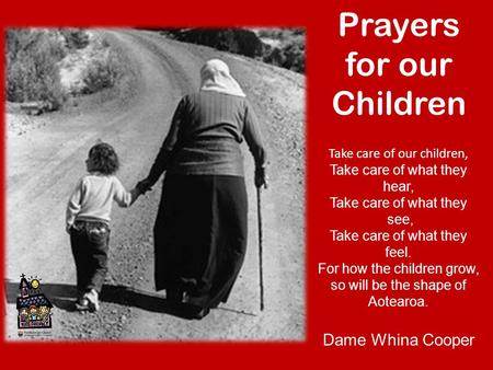 Prayers for our Children Take care of our children, Take care of what they hear, Take care of what they see, Take care of what they feel. For how the children.