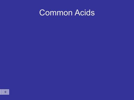 Common Acids. Sulfuric AcidH 2 SO 4 Nitric AcidHNO 3 Phosphoric AcidH 3 PO 4 Hydrochloric AcidHCl Acetic Acid CH 3 COOH Carbonic Acid H 2 CO 3 Battery.