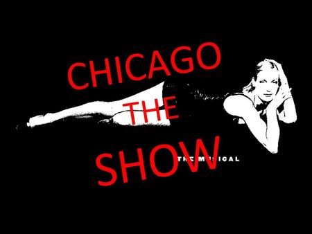CHICAGO THE SHOW.
