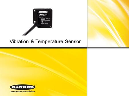 Vibration & Temperature Sensor. Contents ■ Why monitor vibration? ■ Monitor a wide range of machines ■ Vibration measurements ■ Set alarm levels ■ Mounting.