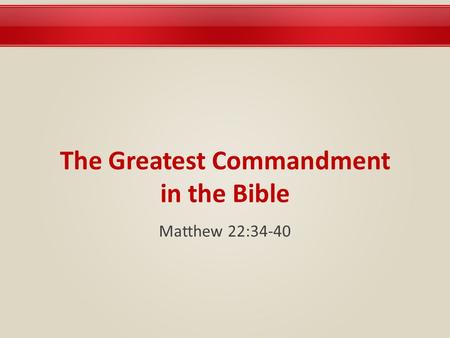The Greatest Commandment in the Bible