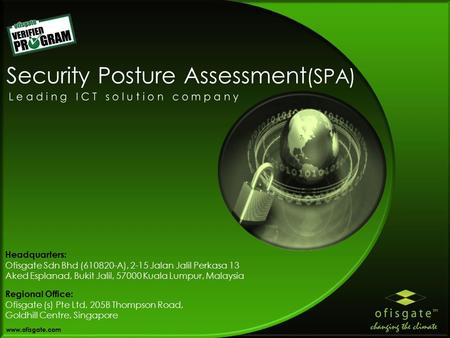 Security Posture Assessment (SPA) Headquarters: Ofisgate Sdn Bhd (610820-A), 2-15 Jalan Jalil Perkasa 13 Aked Esplanad, Bukit Jalil, 57000 Kuala Lumpur,