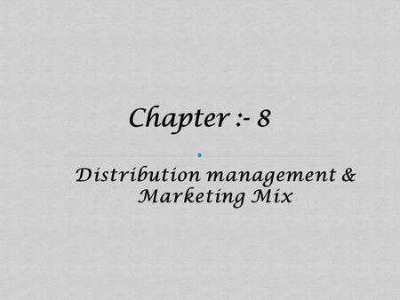 Distribution management & Marketing Mix