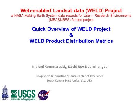 Indrani Kommareddy, David Roy & Junchang Ju Geographic Information Science Center of Excellence South Dakota State University, USA Web-enabled Landsat.