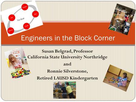 Susan Belgrad, Professor California State University Northridge and Ronnie Silverstone, Retired LAUSD Kindergarten Engineers in the Block Corner.
